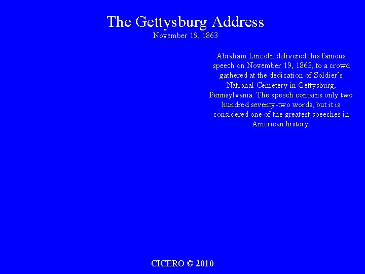 The Gettysburg Address November 19, 1863 Abraham Lincoln delivered this famous speech on November