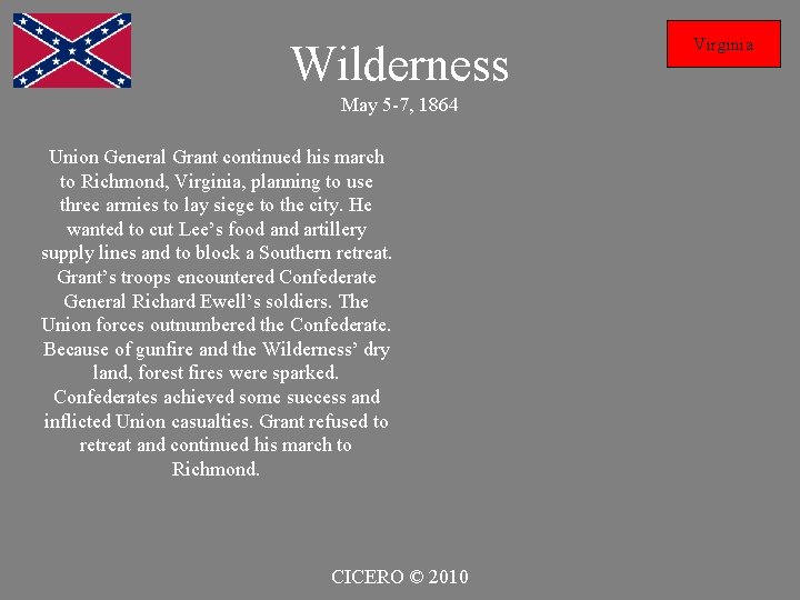 Wilderness May 5 -7, 1864 Union General Grant continued his march to Richmond, Virginia,