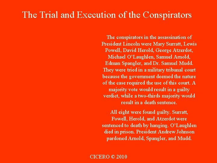 The Trial and Execution of the Conspirators The conspirators in the assassination of President