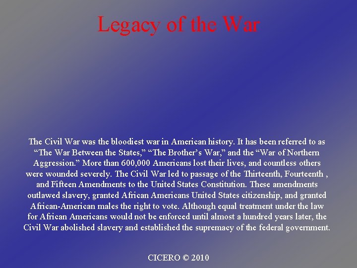 Legacy of the War The Civil War was the bloodiest war in American history.