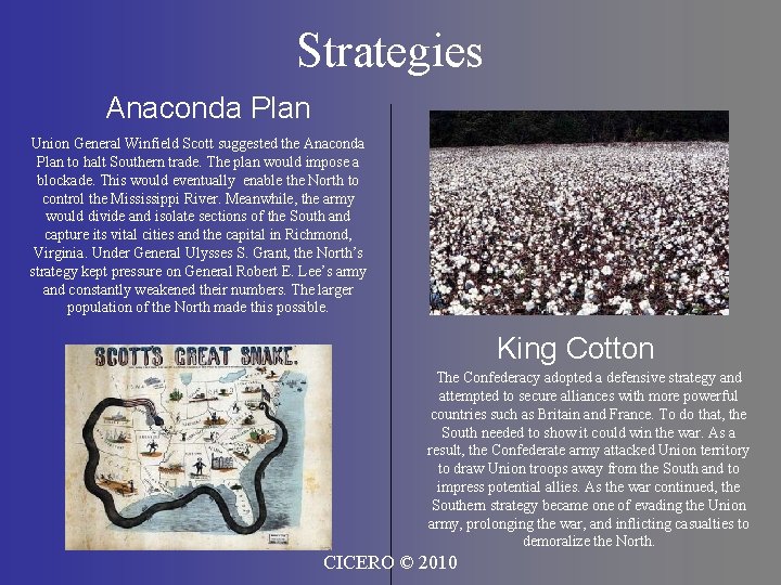 Strategies Anaconda Plan Union General Winfield Scott suggested the Anaconda Plan to halt Southern