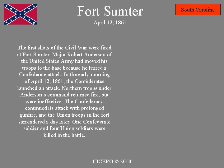 Fort Sumter April 12, 1861 The first shots of the Civil War were fired