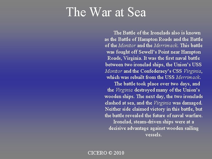 The War at Sea The Battle of the Ironclads also is known as the