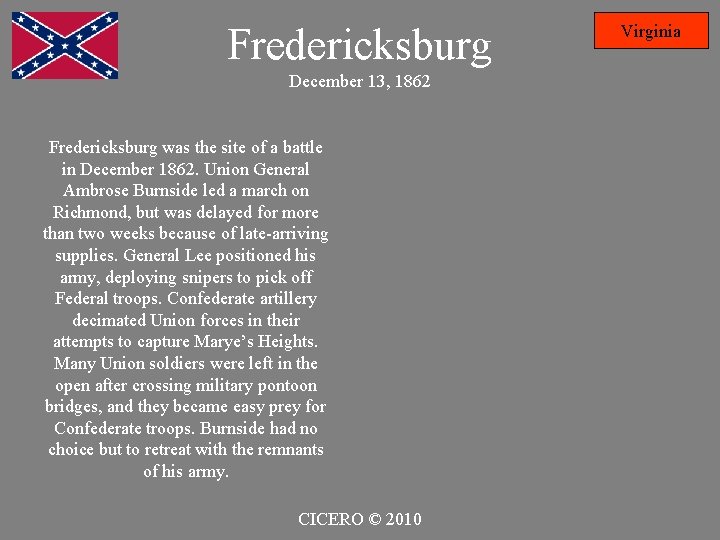 Fredericksburg December 13, 1862 Fredericksburg was the site of a battle in December 1862.