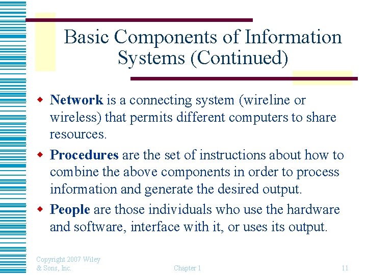 Basic Components of Information Systems (Continued) w Network is a connecting system (wireline or