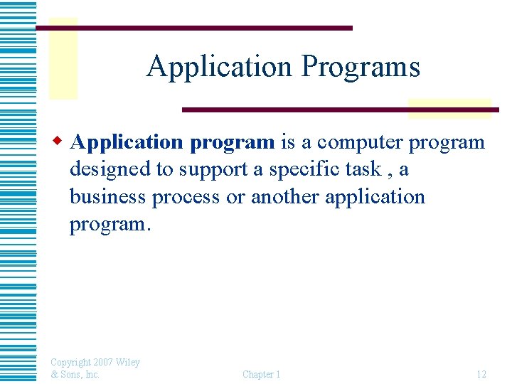 Application Programs w Application program is a computer program designed to support a specific