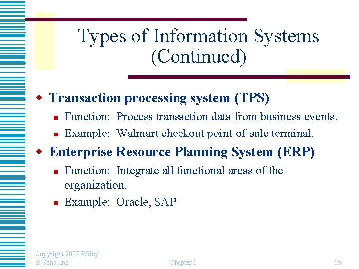 Types of Information Systems (Continued) w Transaction processing system (TPS) n n Function: Process