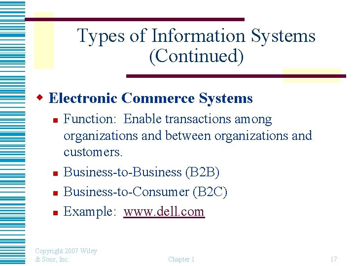 Types of Information Systems (Continued) w Electronic Commerce Systems n n Function: Enable transactions