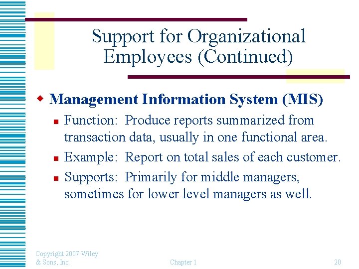 Support for Organizational Employees (Continued) w Management Information System (MIS) n n n Function: