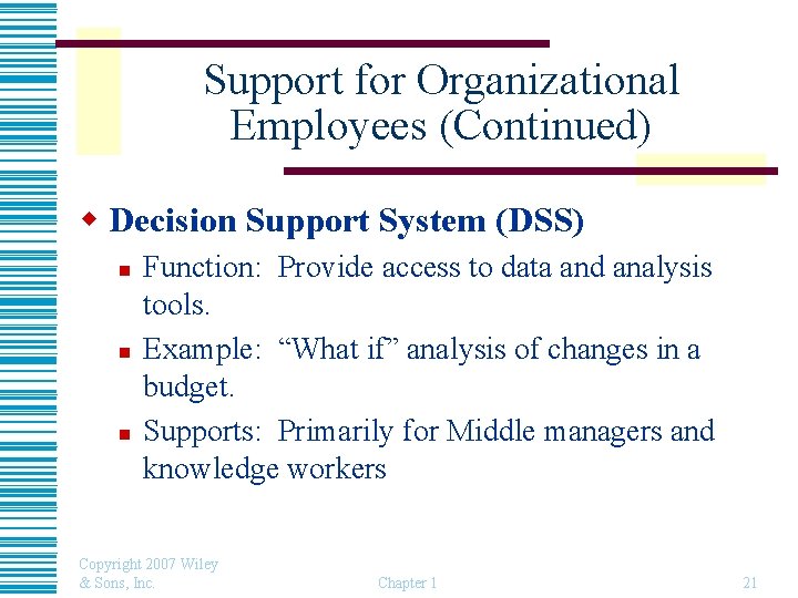 Support for Organizational Employees (Continued) w Decision Support System (DSS) n n n Function: