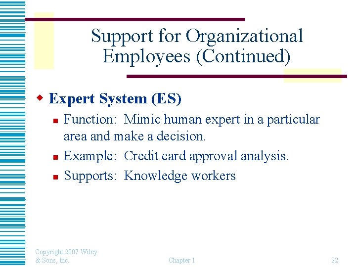 Support for Organizational Employees (Continued) w Expert System (ES) n n n Function: Mimic