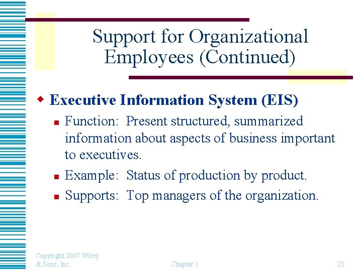 Support for Organizational Employees (Continued) w Executive Information System (EIS) n n n Function: