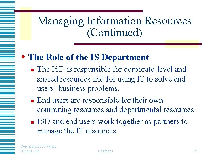 Managing Information Resources (Continued) w The Role of the IS Department n n n