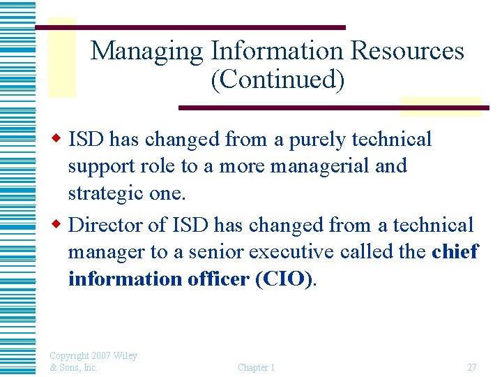 Managing Information Resources (Continued) w ISD has changed from a purely technical support role