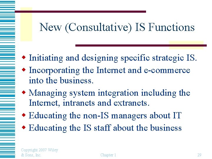 New (Consultative) IS Functions w Initiating and designing specific strategic IS. w Incorporating the