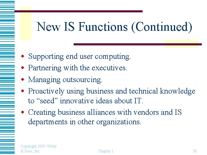 New IS Functions (Continued) w w Supporting end user computing. Partnering with the executives.