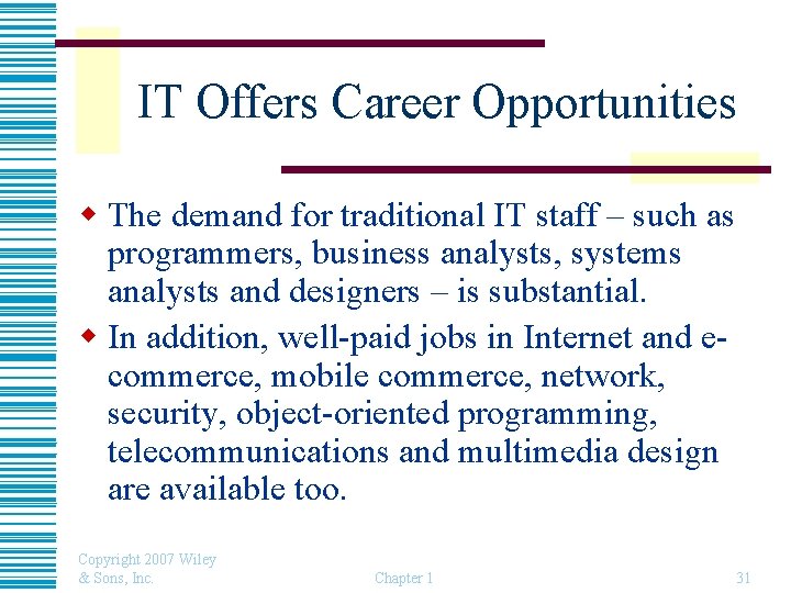 IT Offers Career Opportunities w The demand for traditional IT staff – such as