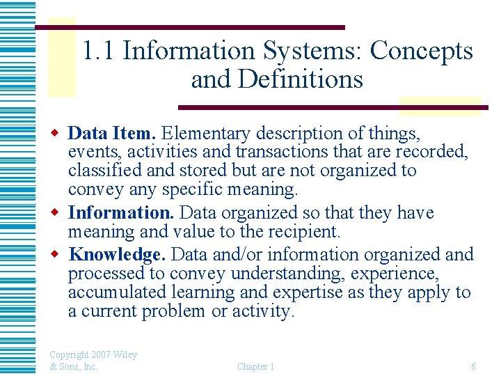 1. 1 Information Systems: Concepts and Definitions w Data Item. Elementary description of things,