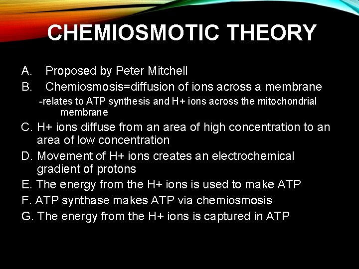 CHEMIOSMOTIC THEORY A. B. Proposed by Peter Mitchell Chemiosmosis=diffusion of ions across a membrane