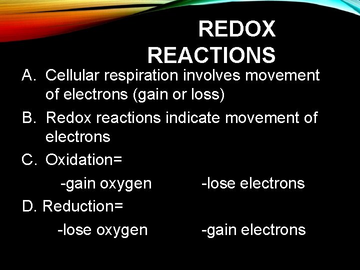 REDOX REACTIONS A. Cellular respiration involves movement of electrons (gain or loss) B. Redox