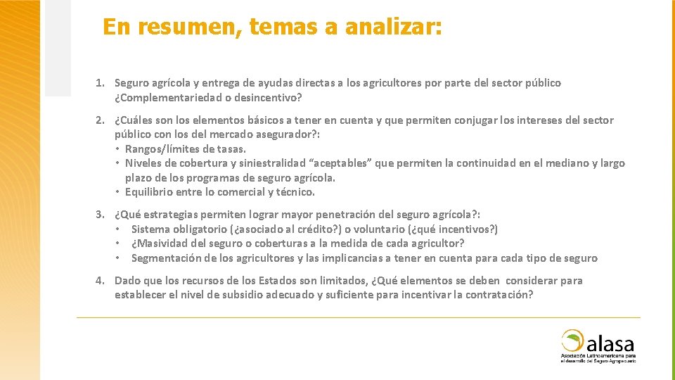 En resumen, temas a analizar: 1. Seguro agrícola y entrega de ayudas directas a