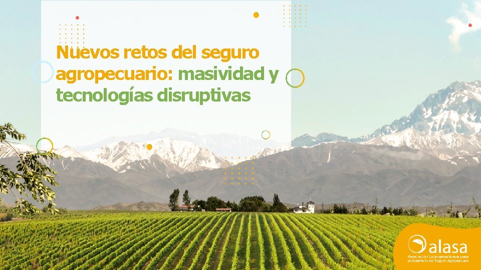 Nuevos retos del seguro agropecuario: masividad y tecnologías disruptivas 