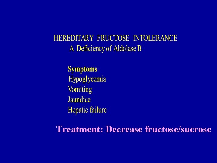 Treatment: Decrease fructose/sucrose 