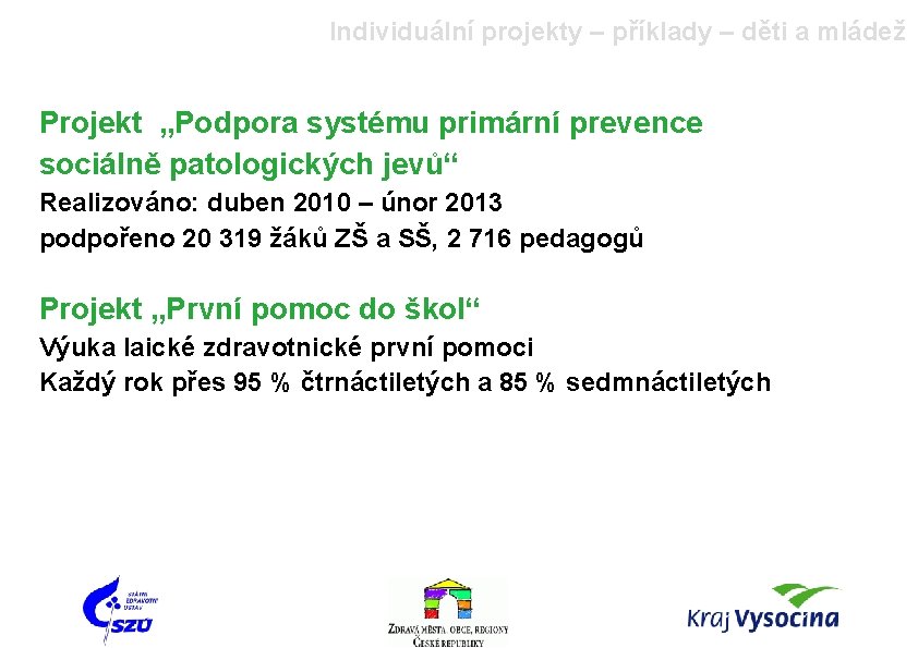 Individuální projekty – příklady – děti a mládež Projekt „Podpora systému primární prevence sociálně