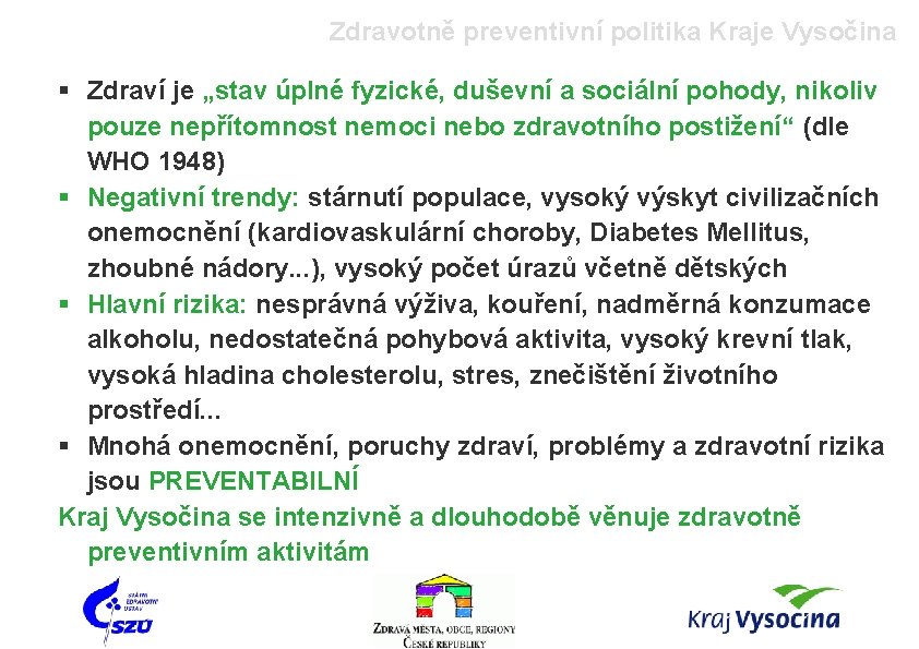 Zdravotně preventivní politika Kraje Vysočina § Zdraví je „stav úplné fyzické, duševní a sociální