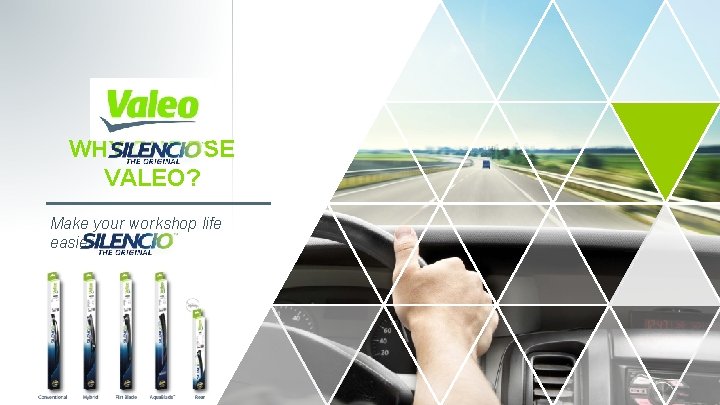 WHY CHOOSE VALEO? Make your workshop life easier with 