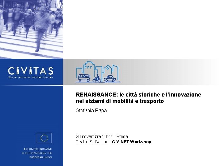 RENAISSANCE: le città storiche e l‘innovazione nei sistemi di mobilità e trasporto Stefania Papa