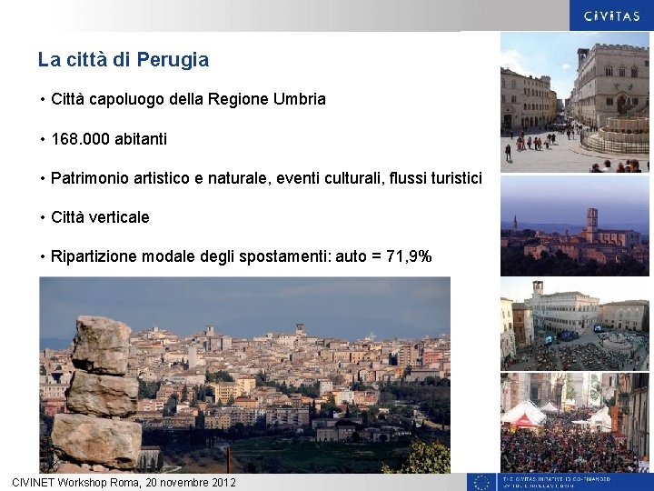 La città di Perugia • Città capoluogo della Regione Umbria • 168. 000 abitanti