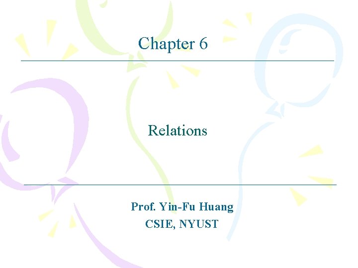 Chapter 6 Relations Prof. Yin-Fu Huang CSIE, NYUST 