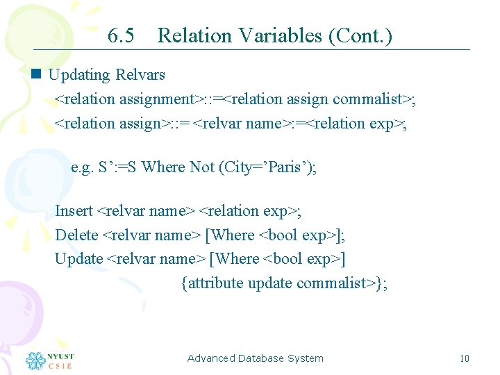 6. 5 Relation Variables (Cont. ) n Updating Relvars <relation assignment>: : =<relation assign