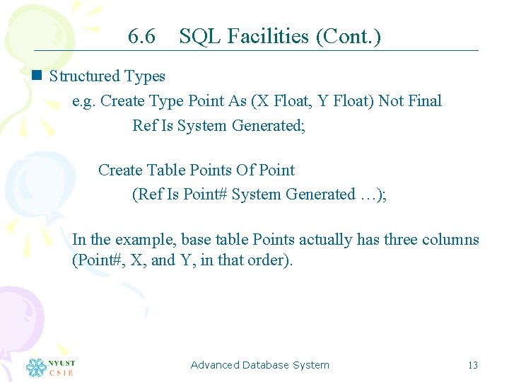 6. 6 SQL Facilities (Cont. ) n Structured Types e. g. Create Type Point