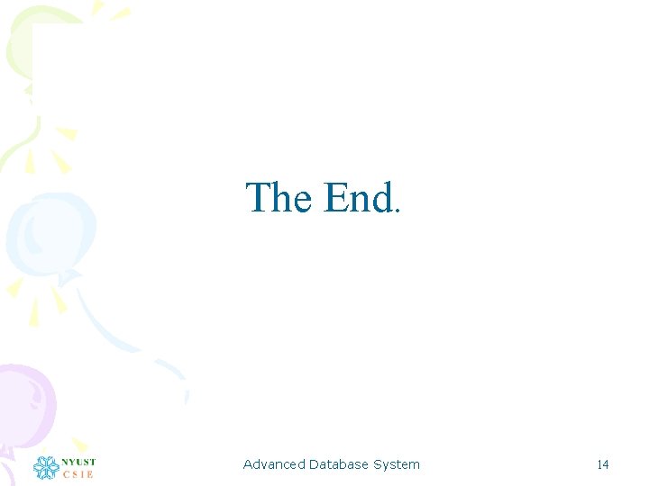 The End. Advanced Database System 14 