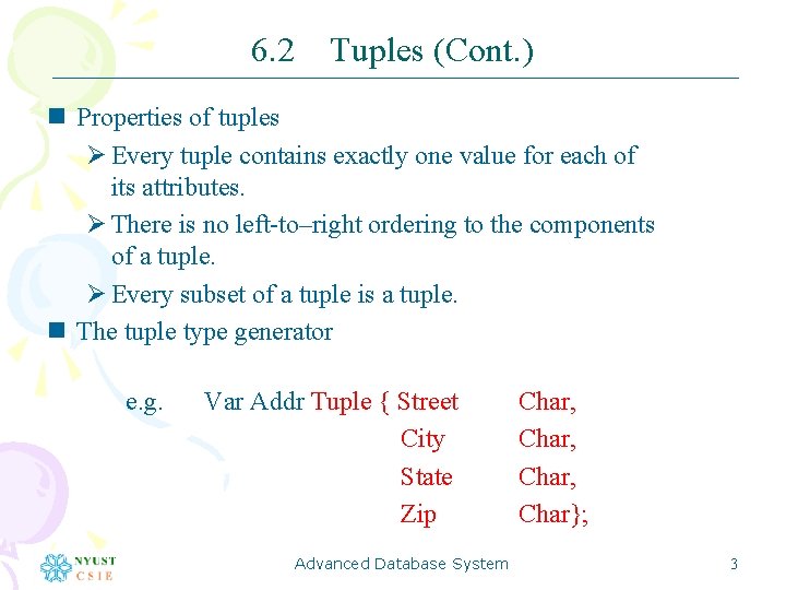 6. 2 Tuples (Cont. ) n Properties of tuples Ø Every tuple contains exactly