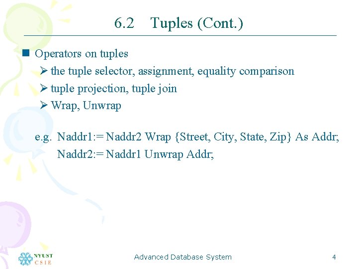 6. 2 Tuples (Cont. ) n Operators on tuples Ø the tuple selector, assignment,