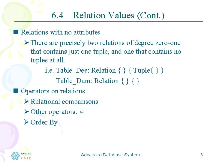 6. 4 Relation Values (Cont. ) n Relations with no attributes Ø There are