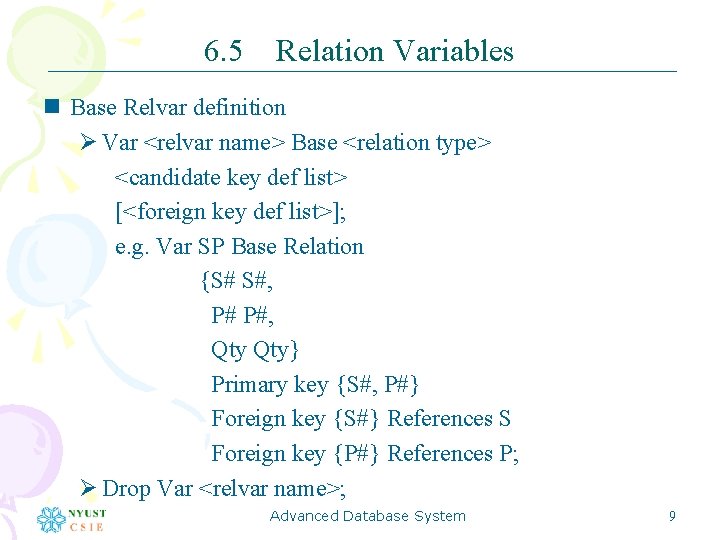 6. 5 Relation Variables n Base Relvar definition Ø Var <relvar name> Base <relation