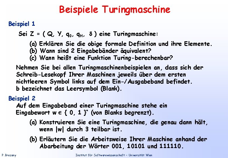 Beispiele Turingmaschine Beispiel 1 Sei Z = ( Q, Y, q 0, q. H,