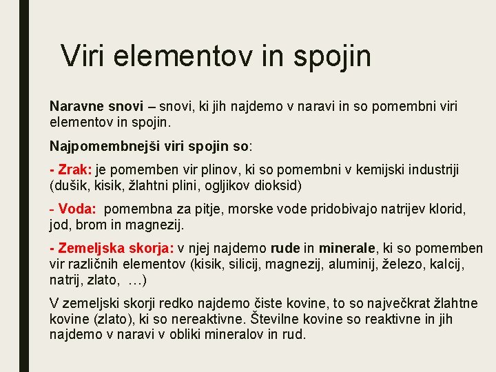 Viri elementov in spojin Naravne snovi – snovi, ki jih najdemo v naravi in