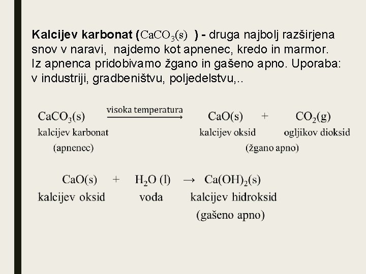 Kalcijev karbonat (Ca. CO 3(s) ) - druga najbolj razširjena snov v naravi, najdemo