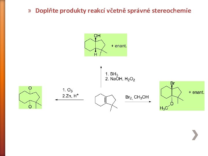 » Doplňte produkty reakcí včetně správné stereochemie 