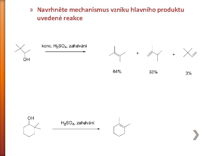 » Navrhněte mechanismus vzniku hlavního produktu uvedené reakce 