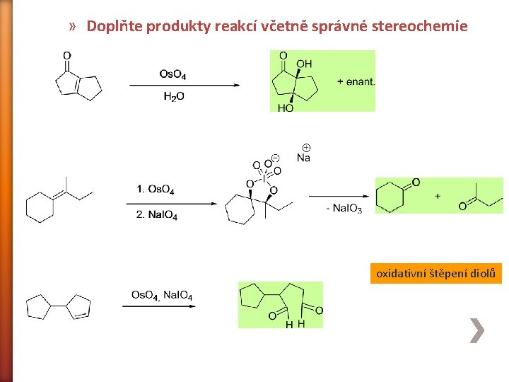 » Doplňte produkty reakcí včetně správné stereochemie oxidativní štěpení diolů 