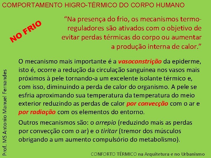 COMPORTAMENTO HIGRO-TÉRMICO DO CORPO HUMANO Prof. MS Antonio Manuel Fernandes NO O I FR