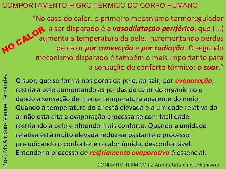 COMPORTAMENTO HIGRO-TÉRMICO DO CORPO HUMANO Prof. MS Antonio Manuel Fernandes “No caso do calor,