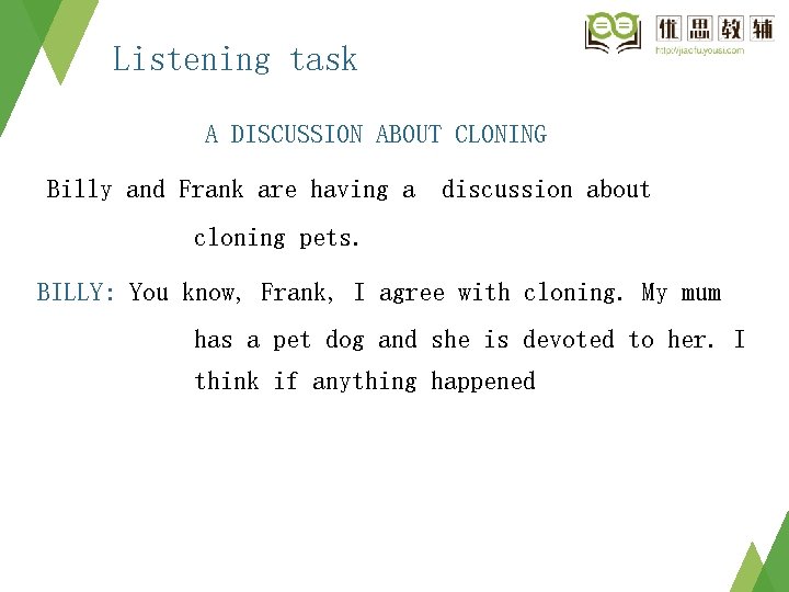 Listening task A DISCUSSION ABOUT CLONING Billy and Frank are having a discussion about