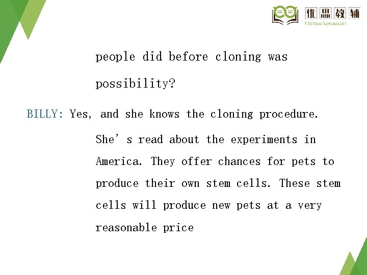 people did before cloning was possibility? BILLY: Yes, and she knows the cloning procedure.